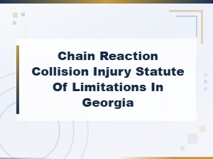 Georgia Statute of Limitations for Chain Reaction Collision Injuries