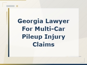 Georgia Lawyer for Multi-Car Pileup Injury Claims | Chain Reaction Collision Attorney