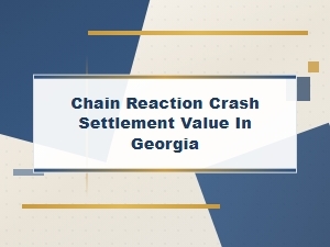 Chain Reaction Crash Settlement Value in Georgia