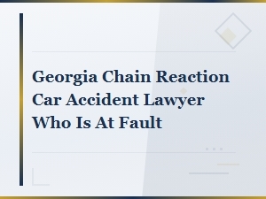 Georgia Chain Reaction Accident: Who Is at Fault?